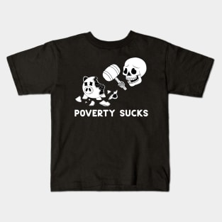 Poverty Sucks Kids T-Shirt